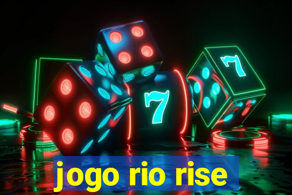 jogo rio rise